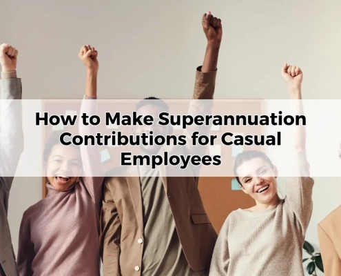 How to Make Superannuation Contributions for Casual Employees