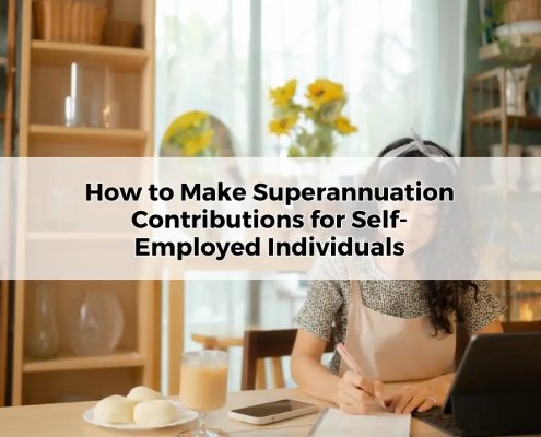 How to Make Superannuation Contributions for Self-Employed Individuals