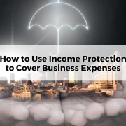 How to Use Income Protection to Cover Business Expenses