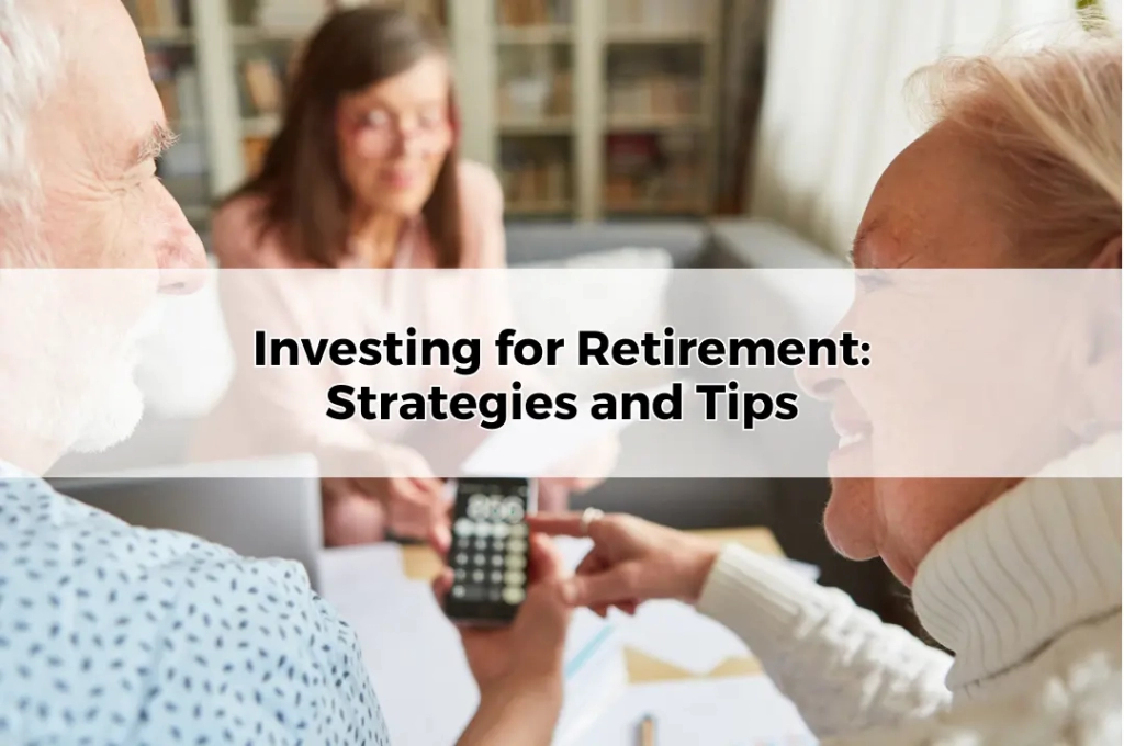 Investing for Retirement Strategies and Tips