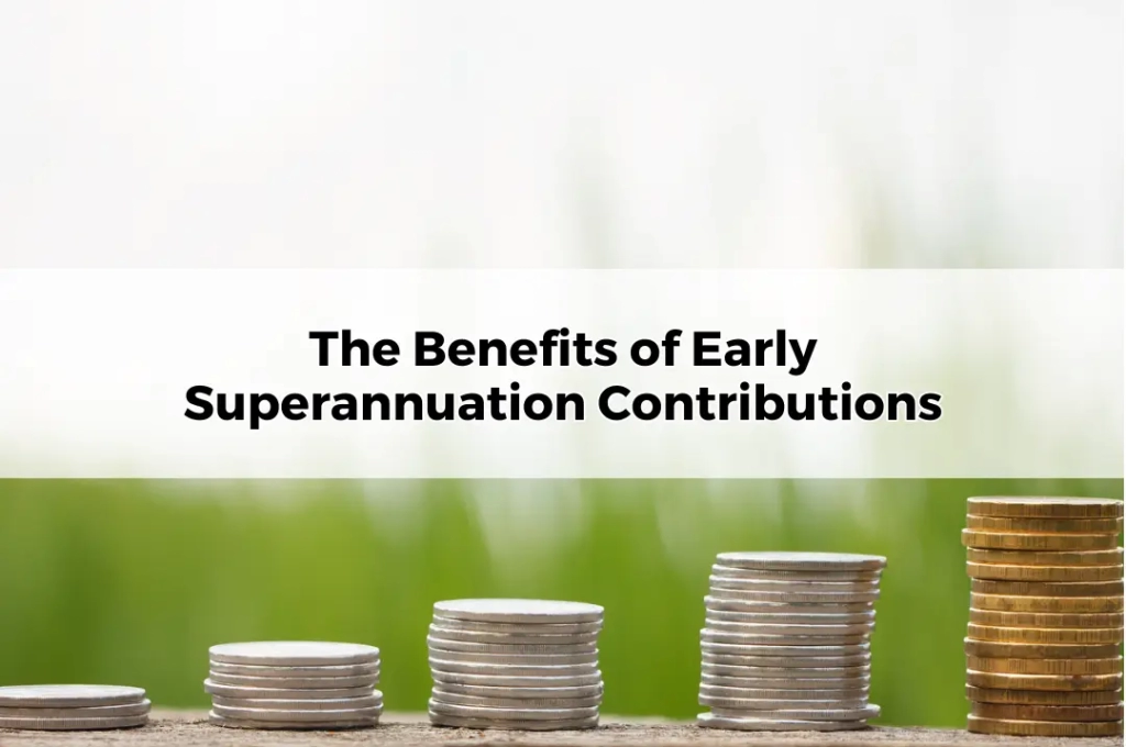 The Benefits of Early Superannuation Contributions