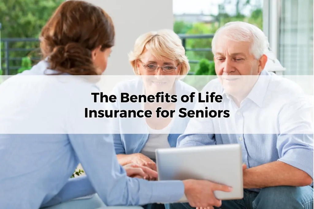 The Benefits of Life Insurance for Seniors