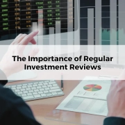 The Importance of Regular Investment Reviews