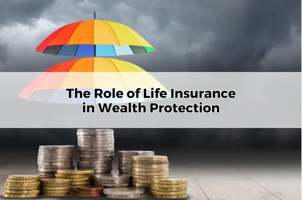 The Role of Life Insurance in Wealth Protection