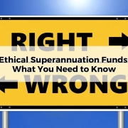 Ethical Superannuation Funds_ What You Need to Know