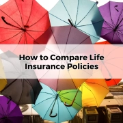 How to Compare Life Insurance Policies