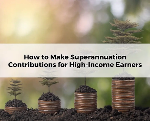 How to Make Superannuation Contributions for High-Income Earners