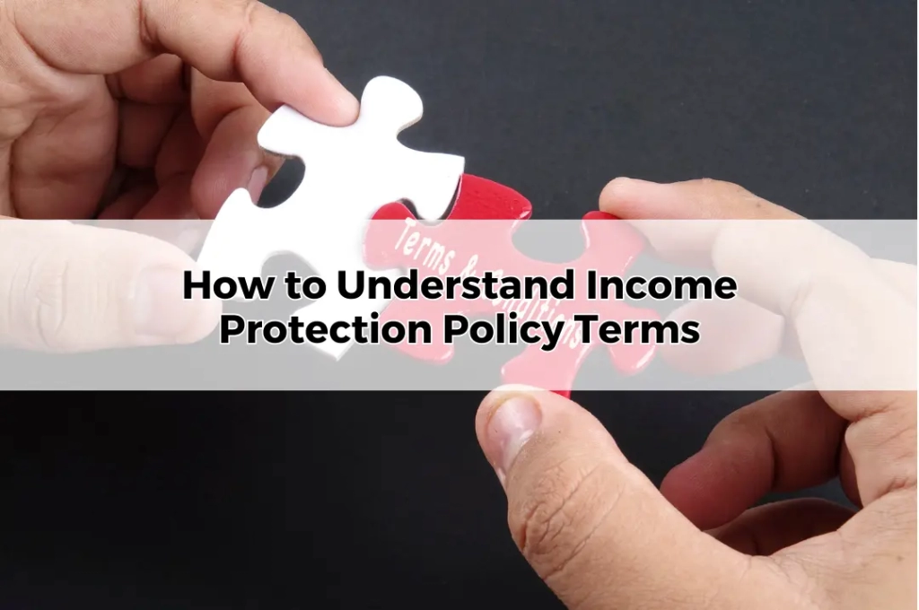 How to Understand Income Protection Policy Terms