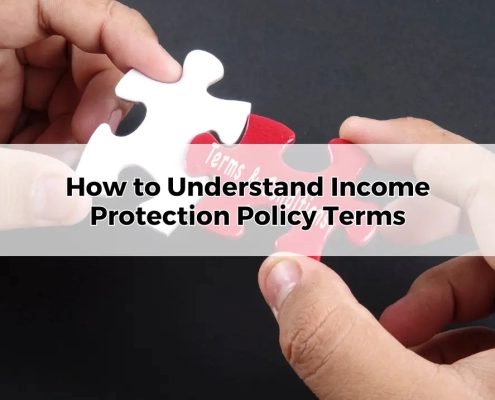 How to Understand Income Protection Policy Terms