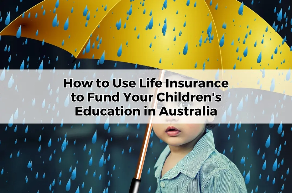 How to Use Life Insurance to Fund Your Children's Education in Australia