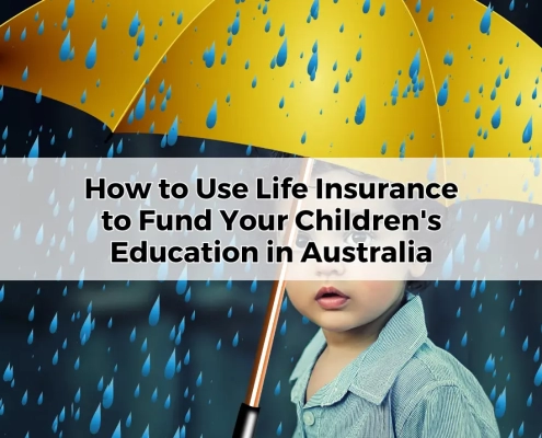 How to Use Life Insurance to Fund Your Children's Education in Australia