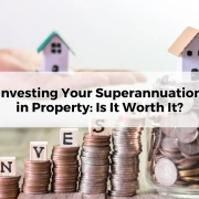 Investing Your Superannuation in Property Is It Worth It