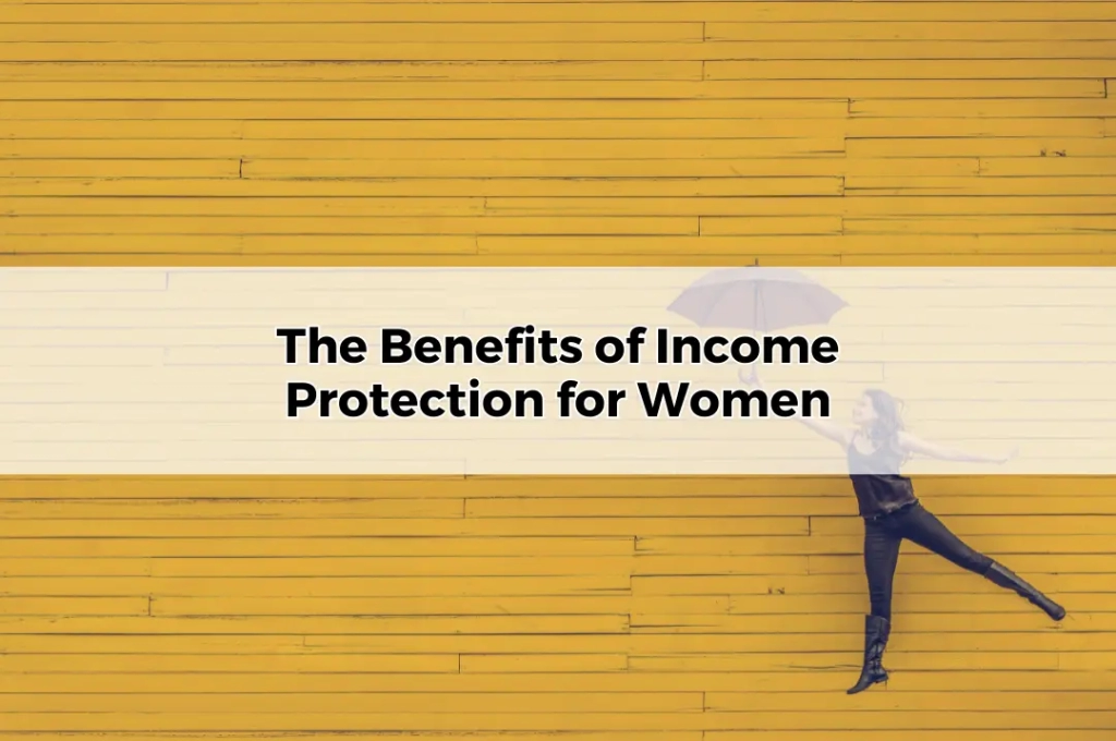 The Benefits of Income Protection for Women