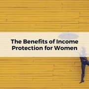 The Benefits of Income Protection for Women