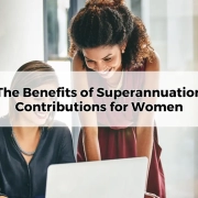 The Benefits of Superannuation Contributions for Women