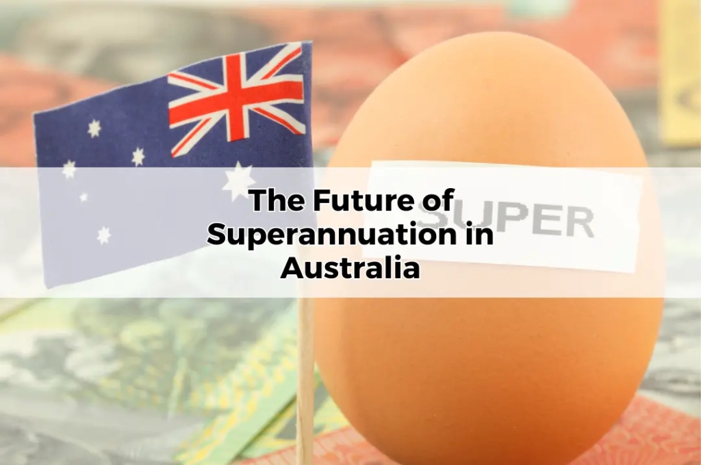 The Future of Superannuation in Australia