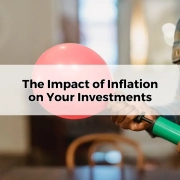 The Impact of Inflation on Your Investments