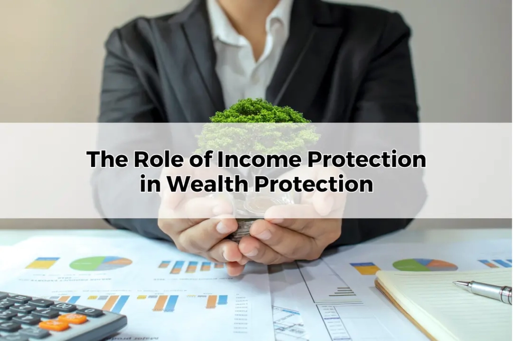 The Role of Income Protection in Wealth Protection