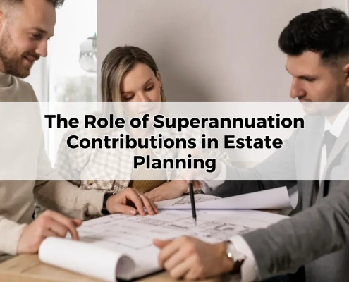 The Role of Superannuation Contributions in Estate Planning