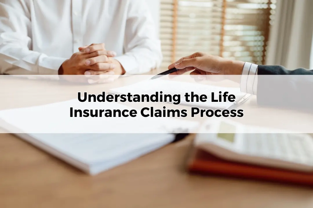 Understanding the Life Insurance Claims Process