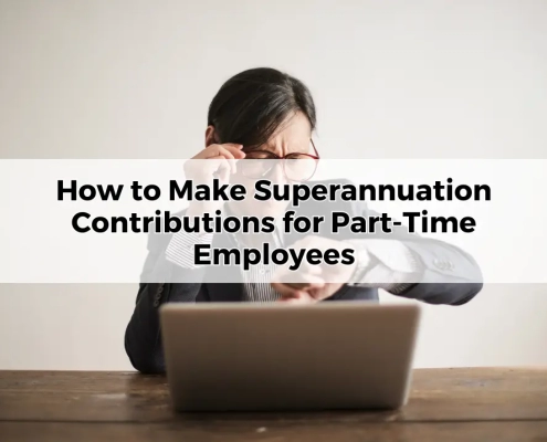 How to Make Superannuation Contributions for Part-Time Employees