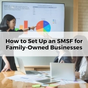 How to Set Up an SMSF for Family-Owned Businesses