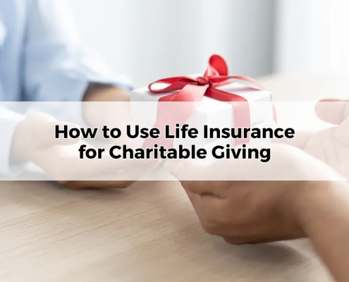 How to Use Life Insurance for Charitable Giving