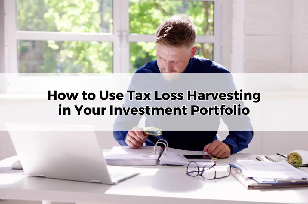 How to Use Tax Loss Harvesting in Your Investment Portfolio