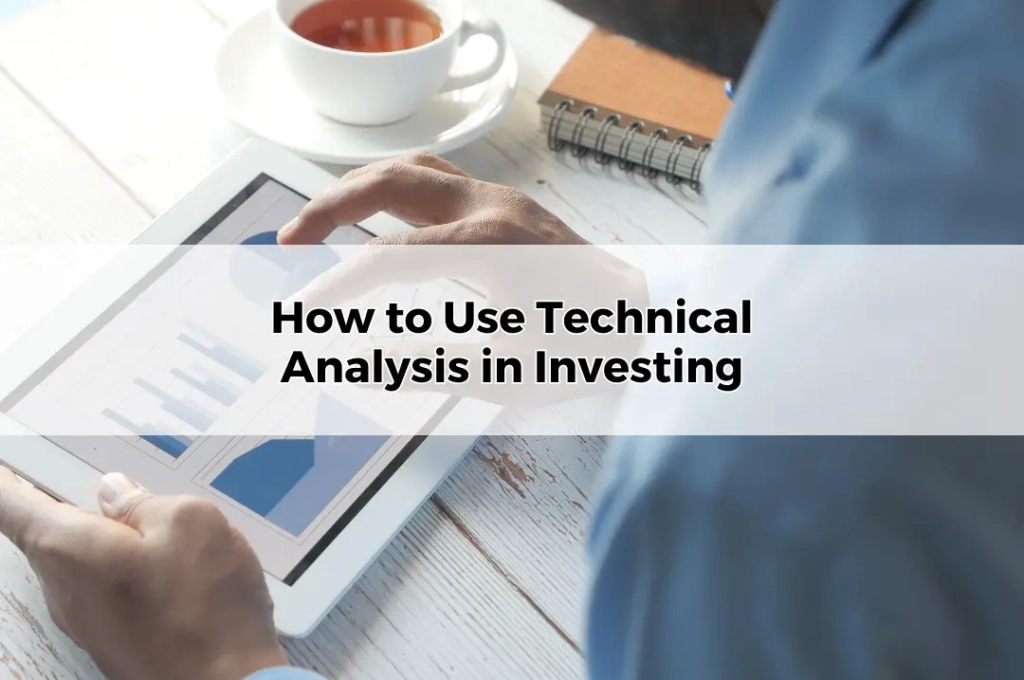 How to Use Technical Analysis in Investing