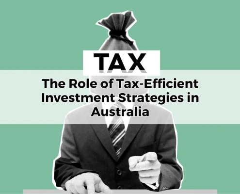 The Role of Tax-Efficient Investment Strategies in Australia