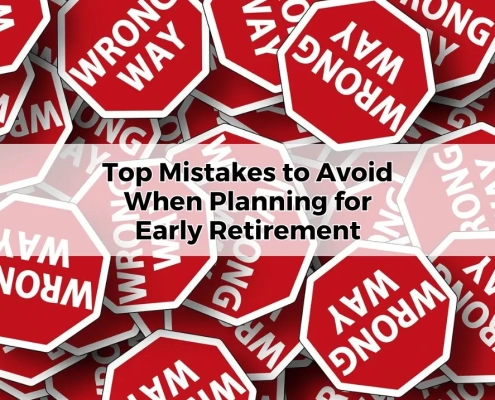 Top Mistakes to Avoid When Planning for Early Retirement