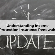 Understanding Income Protection Insurance Renewals