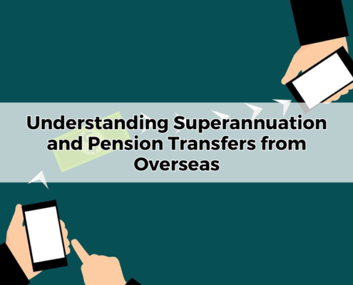 Understanding Superannuation and Pension Transfers from Overseas