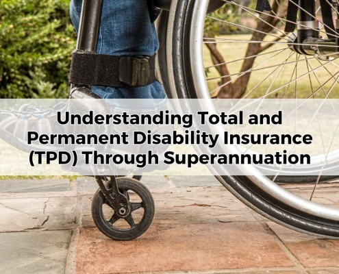 Understanding Total and Permanent Disability Insurance (TPD) Through Superannuation