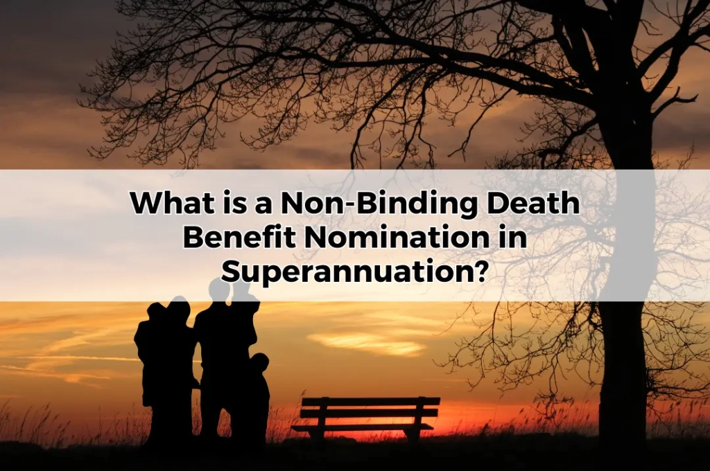 What is a Non-Binding Death Benefit Nomination in Superannuation