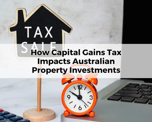 How Capital Gains Tax Impacts Australian Property Investments