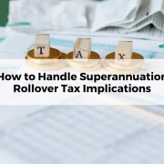 How to Handle Superannuation Rollover Tax Implications