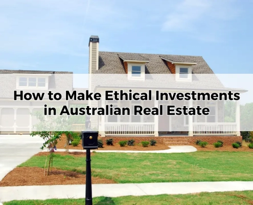 How to Make Ethical Investments in Australian Real Estate