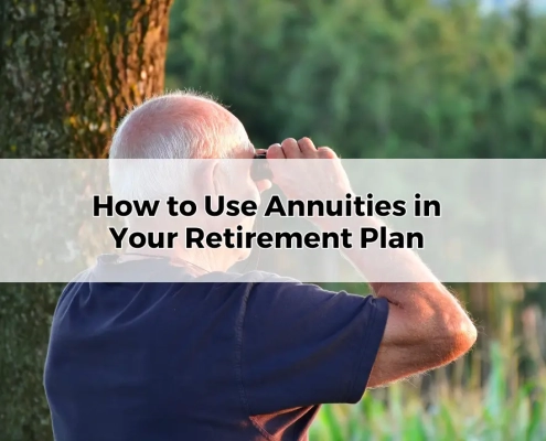 How to Use Annuities in Your Retirement Plan