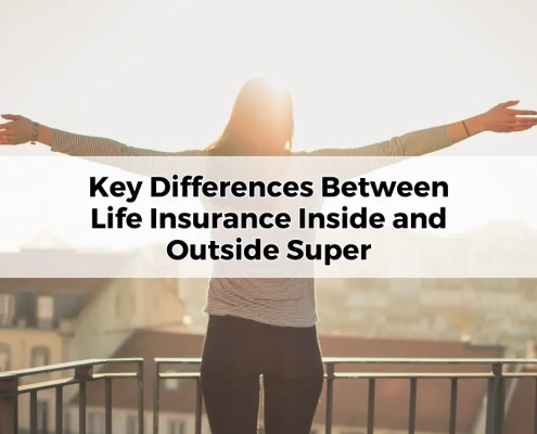 Key Differences Between Life Insurance Inside and Outside Super