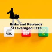 Risks and Rewards of Leveraged ETFs