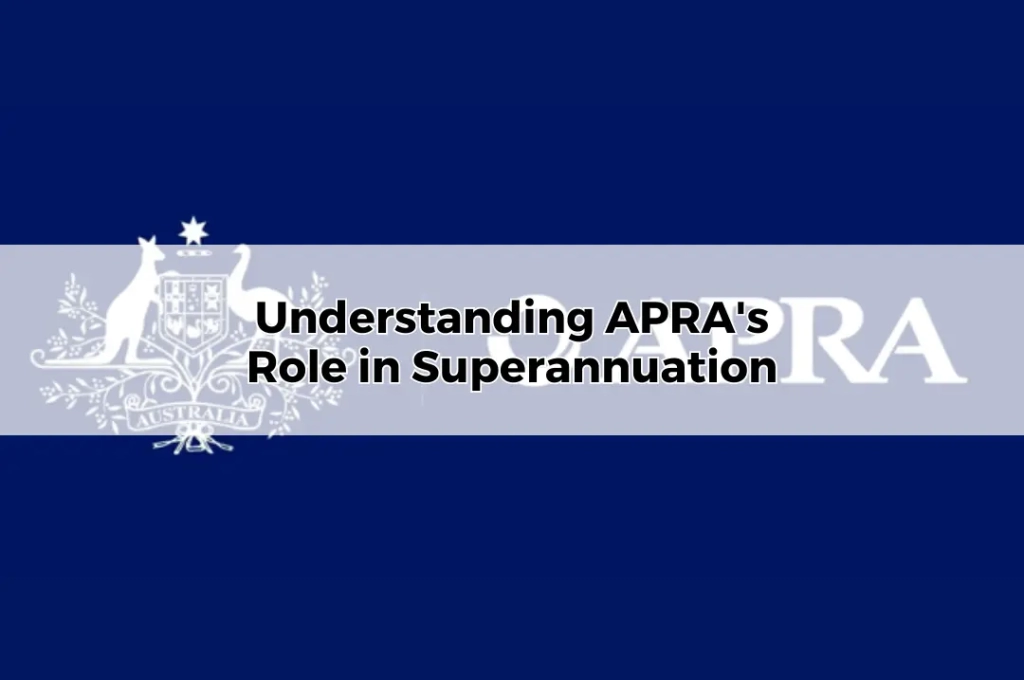 Understanding APRA's Role in Superannuation