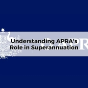 Understanding APRA's Role in Superannuation