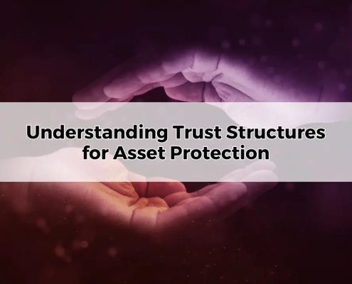 Understanding Trust Structures for Asset Protection