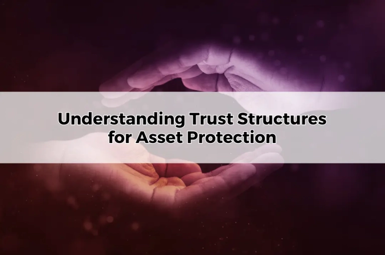 Understanding Trust Structures for Asset Protection
