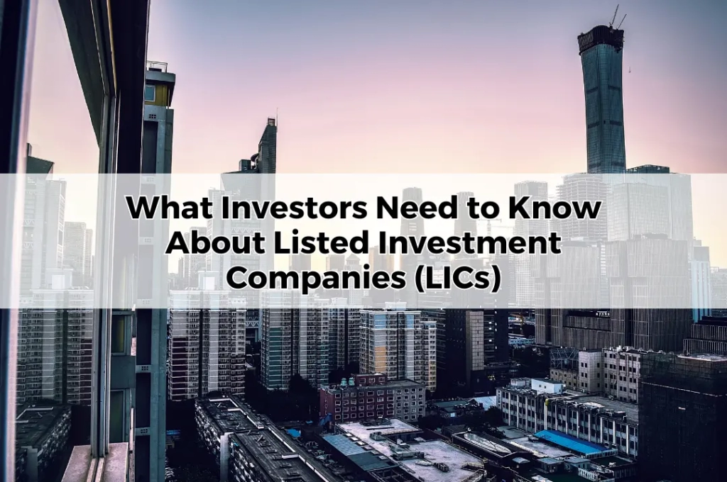 What Investors Need to Know About Listed Investment Companies (LICs)