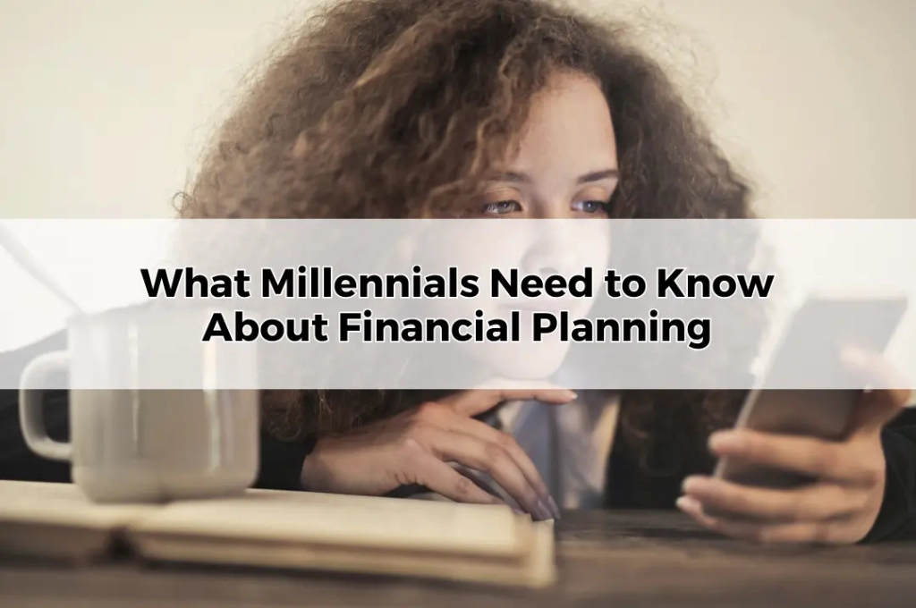 What Millennials Need to Know About Financial Planning