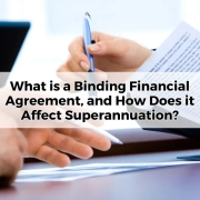 What is a Binding Financial Agreement, and How Does it Affect Superannuation