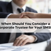 When Should You Consider a Corporate Trustee for Your SMSF