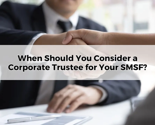 When Should You Consider a Corporate Trustee for Your SMSF